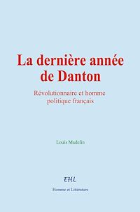 Téléchargez le livre :  La dernière année de Danton