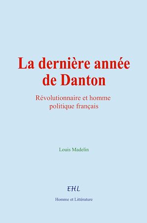 Téléchargez le livre :  La dernière année de Danton