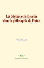 Télécharger le livre :  Les Mythes et le Devenir dans la philosophie de Platon