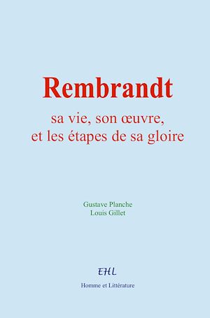 Téléchargez le livre :  Rembrandt : sa vie, son œuvre, et les étapes de sa gloire