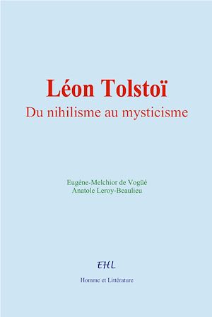 Téléchargez le livre :  Léon Tolstoï : Du nihilisme au mysticisme