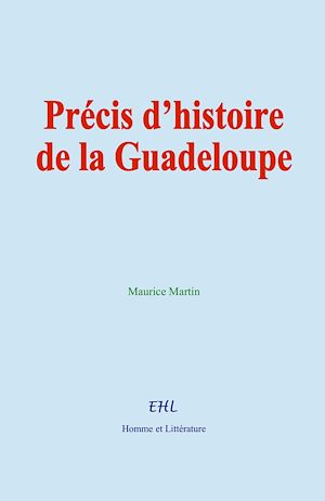 Téléchargez le livre :  Précis d'histoire de la Guadeloupe