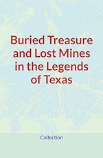 Download this eBook Buried Treasure and Lost Mines in the Legends of Texas