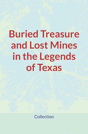 Download the eBook: Buried Treasure and Lost Mines in the Legends of Texas