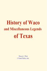 Télécharger le livre :  History of Waco, and Miscellaneous Legends of Texas