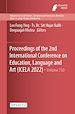 Télécharger le livre :  Proceedings of the 2nd International Conference on Education, Language and Art (ICELA 2022)