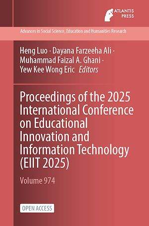 Download the eBook: Proceedings of the 2025 International Conference on Educational Innovation and Information Technology (EIIT 2025)