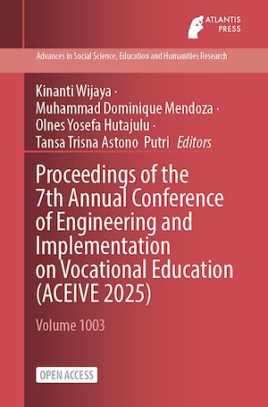 Download the eBook: Proceedings of the 7th Annual Conference of Engineering and Implementation on Vocational Education (ACEIVE 2025)