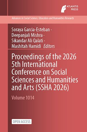 Download the eBook: Proceedings of the 2026 5th International Conference on Social Sciences and Humanities and Arts (SSHA 2026)