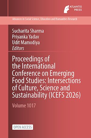 Download the eBook: Proceedings of the International Conference on Emerging Food Studies: Intersections of Culture, Science and Sustainability (ICEFS 2026)