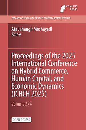 Download the eBook: Proceedings of the 2025 International Conference on Hybrid Commerce, Human Capital, and Economic Dynamics (ICHCH 2025)