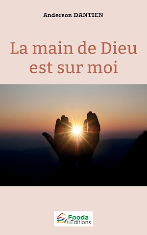 Téléchargez le livre :  La main de Dieu est sur moi