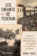 Télécharger le livre :  Les Enfants de Téhéran - Comment mon père et 250 000 Juifs polonais ont survécu à la Shoah