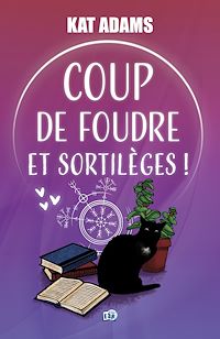 Téléchargez le livre :  Coup de foudre et sortilèges !
