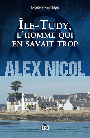 Téléchargez le livre :  Ile-Tudy, l'homme qui en savait trop