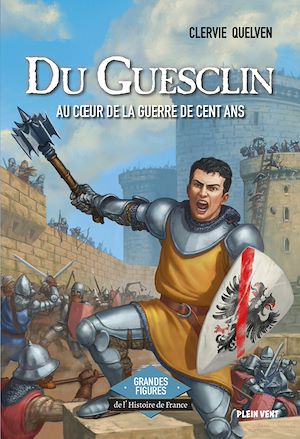 Téléchargez le livre :  Du Guesclin - Au coeur de la guerre de Cent Ans