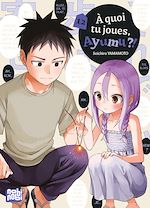 Télécharger le livre :  A quoi tu joues, Ayumu ?! T12