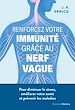 Télécharger le livre :  Renforcez votre immunité grâce au nerf vague - Pour diminuer le stress, améliorer votre santé et pré