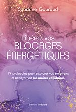 Télécharger le livre :  Libérez vos blocages énergétiques - 19 protocoles pour explorer vos émotions et nettoyer vos mémoires cellulaires