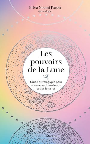 Téléchargez le livre :  Les Pouvoirs de la lune - Guide astrologique pour vivre au rythme de vos cycles lunaires
