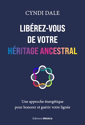 Téléchargez le livre :  Libérez-vous de votre héritage ancestral - Une approche énergétique pour honorer et guérir votre lignée