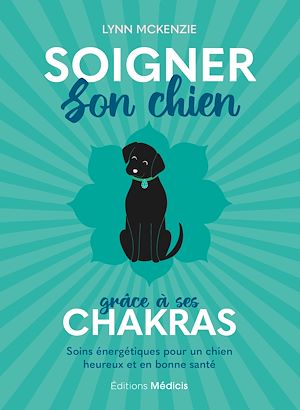 Téléchargez le livre :  Soigner son chien grâce à ses chakras - Soins énergétiques pour un chien heureux et en bonne santé
