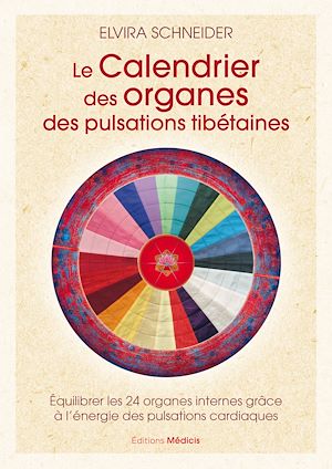 Téléchargez le livre :  Le calendrier des organes des pulsations tibétaines - Équilibrer les 24 organes internes grâce à l'énergie des pulsations cardiaques
