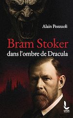 Télécharger le livre :  Bram Stoker - Dans l'ombre de Dracula