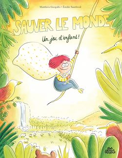 Télécharger le livre :  Sauver le monde ? Un jeu d'enfant !