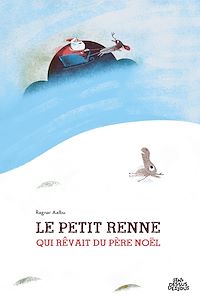 Téléchargez le livre :  Le Petit Renne qui rêvait du père Noël