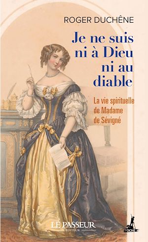 Download the eBook: Je ne suis ni à Dieu ni au diable : La vie spirituelle de Madame de Sévigné