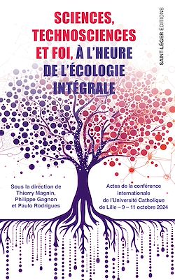 Télécharger le livre :  Sciences, technosciences et foi à l'heure de l'écologie intégrale