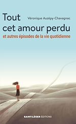 Télécharger le livre :  Tout cet amour perdu