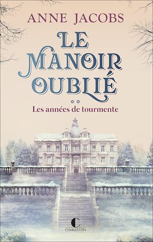 Le manoir oublié. Vol. 2. Les années de tourmente