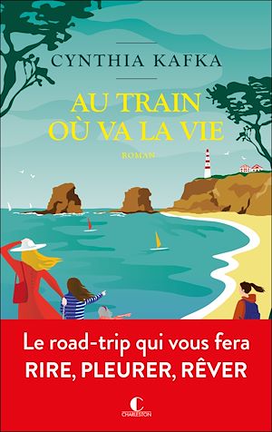 Au train où va la vie - Cynthia Kafka - Éditions Charleston