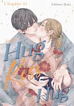 Télécharger le livre :  Hug Kiss Hug - Chapitre 15 (VF)