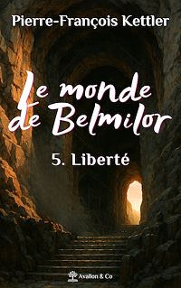 Téléchargez le livre :  Le monde de Belmilor – Tome 5 : Liberté