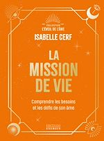 Télécharger le livre :  La Mission de vie - Comprendre les besoins et les défis de son âme