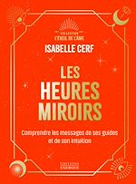 Download this eBook Les Heures miroirs - Comprendre les messages de ses guides et de son intuition