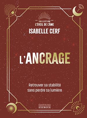 Download the eBook: L'Ancrage - Retrouver sa stabilité sans perdre sa lumière