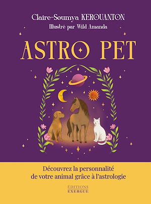 Téléchargez le livre :  ASTRO PET - Découvrez la personnalité de votre animal grâce à l'astrologie