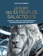 Télécharger le livre :  Le guide des 101 peuples galactiques - Qui sont-ils, quels sont leurs enseignements, dans quel domaine faire appel à eux ?