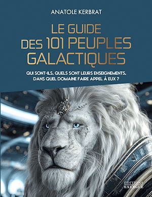 Téléchargez le livre :  Le guide des 101 peuples galactiques - Qui sont-ils, quels sont leurs enseignements, dans quel domaine faire appel à eux ?