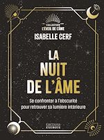 Télécharger le livre :  La Nuit de l'âme - Se confronter à l'obscurité pour retrouver sa lumière intérieure