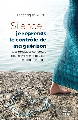 Téléchargez le livre :  Silence, je reprends le contrôle de ma guérison ! - Des pratiques concrètes pour traverser la douleur, la maladie, le chaos