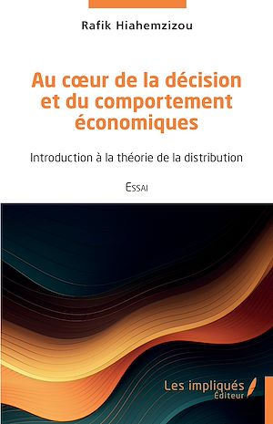 Téléchargez le livre :  Au cœur de la décision et du comportement économiques
