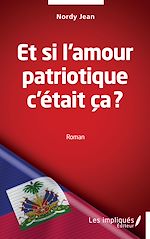 Télécharger le livre :  Et si l'amour patriotique c'était ça ?