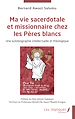 Télécharger le livre :  Ma vie sacerdotale et missionnaire chez les Pères blancs