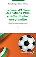 Télécharger le livre :  La coupe d'Afrique des nations 1984 en Côte d'Ivoire : une première