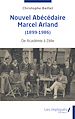Télécharger le livre :  Nouvel abécédaire Marcel Arland (1899-1986)